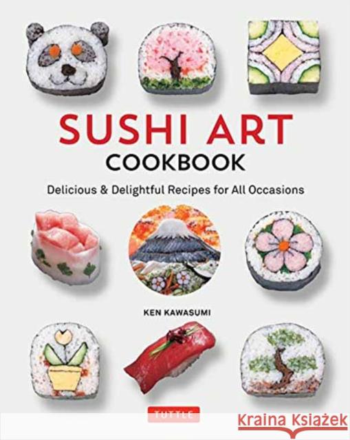 Sushi Art Cookbook: The Complete Guide to Kazari Sushi Ken Kawasumi 9784805314371 Tuttle Publishing - książka