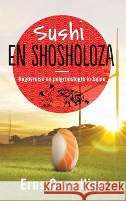 Sushi en shosholoza: Rugbyreise en pelgrimstogte in Japan Erns Grundling 9780795802133 Queillerie - książka
