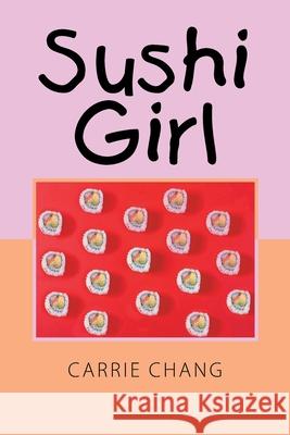 Sushi Girl Carrie Chang 9781664141834 Xlibris Us - książka