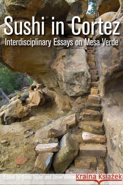 Sushi in Cortez: Interdisciplinary Essays on Mesa Verde David Taylor Steve Wolverton 9781607814122 University of Utah Press - książka