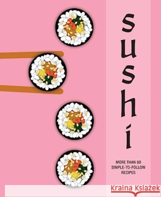 Sushi: More Than 60 Simple-to-Follow Recipes Ryland Peters & Small 9781788795821 Ryland, Peters & Small Ltd - książka