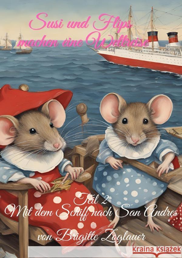 Susi und Flips machen eine Weltreise Teil 2 - Mit dem Schiff nach San Andres Zoglauer, Brigitte 9783759867155 epubli - książka