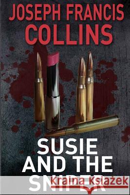 Susie and the Sniper Joseph Francis Collins 9781535510103 Createspace Independent Publishing Platform - książka