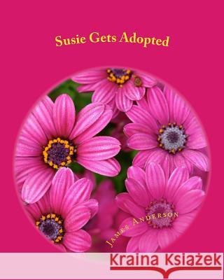 Susie Gets Adopted James Anderson 9781717312815 Createspace Independent Publishing Platform - książka