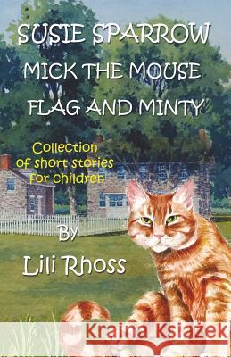 Susie Sparrow, Mick The Mouse, Flag and Minty Rhoss, Lili 9781512368666 Createspace - książka