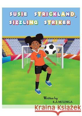 Susie Strickland Sizzling Striker Mulenga 9780620947442 K.A. Mulenga - książka