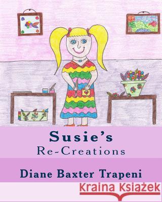 Susie's Re-Creations Diane Baxter Trapeni Kathleen Fox Kenneth Ston 9781725036659 Createspace Independent Publishing Platform - książka