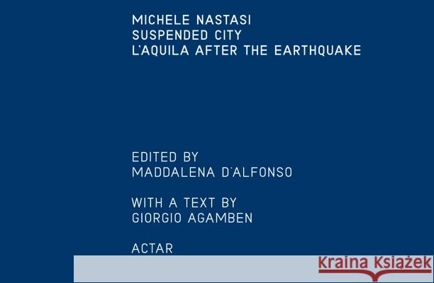 Suspended City: l'Aquila After the Earthquake Nastasi, Michele 9781940291673 Actar - książka