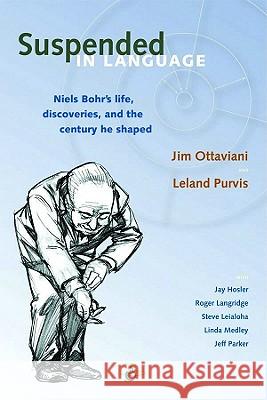 Suspended in Language: Niels Bohrs Life, Discoveries, and the Century He Shaped Ottaviani, Jim 9780978803728 G.T. Labs - książka