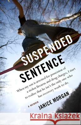 Suspended Sentence: A Memoir Janice Morgan 9781631526442 She Writes Press - książka