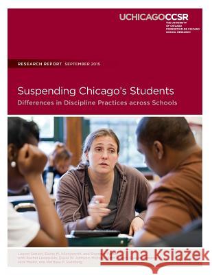 Suspending Chicago's Students: Differences in Discipline Practicess across Schools Allensworth, Elaine M. 9780990956358 Consortium on Chicago School Research - książka