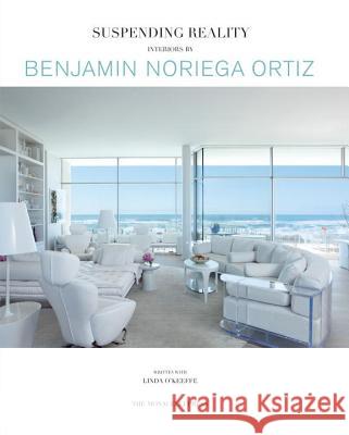 Suspending Reality: Interiors by Benjamin Noriega-Ortiz Benjamin Noriega-Ortiz Linda O'Keeffe 9781580934015 Monacelli Press - książka