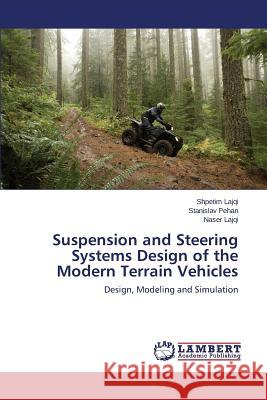 Suspension and Steering Systems Design of the Modern Terrain Vehicles Lajqi Shpetim                            Pehan Stanislav                          Lajqi Naser 9783659462221 LAP Lambert Academic Publishing - książka