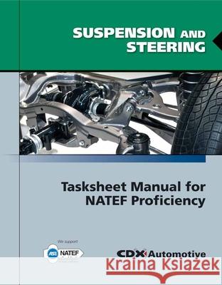 Suspension and Steering Tasksheet Manual for Natef Proficiency Jones and Bartlett Publishers            CDX Automotive 9780763784676 Jones & Bartlett Publishers - książka