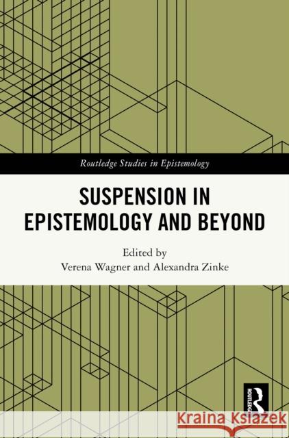 Suspension in Epistemology and Beyond Verena Wagner Alexandra Zinke 9781032755076 Routledge - książka