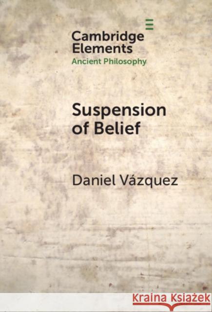 Suspension of Belief Daniel Vazquez 9781009500739 Cambridge University Press - książka