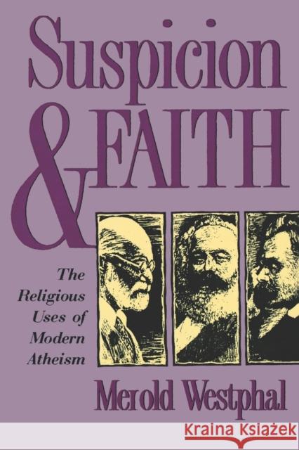 Suspicion and Faith: The Religious Uses of Modern Atheism Westphal, Merold 9780823218769 Fordham University Press - książka