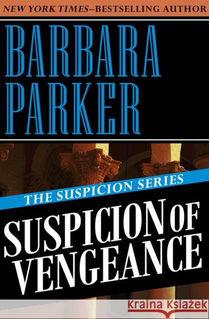 Suspicion of Vengeance Barbara Parker 9781497639218 Open Road Media - książka