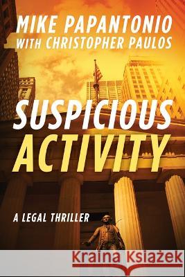 Suspicious Activity: A Legal Thriller Mike Papantonio Christopher Paulos 9781956763898 Arcade Publishing - książka