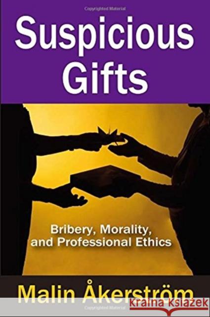 Suspicious Gifts: Bribery, Morality, and Professional Ethics Malin Akerstrom 9781138515154 Routledge - książka