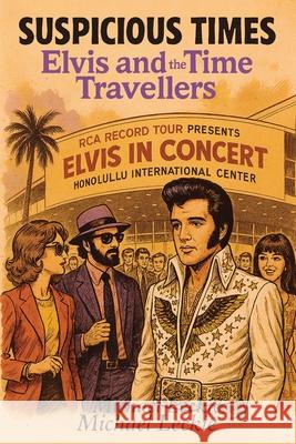 Suspicious Times: Elvis and the Time Travellers Michael Leckie 9781764349901 British Book Publishing - książka