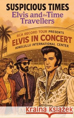 Suspicious Times: Elvis and the Time Travellers Michael Leckie 9781764349918 British Book Publishing - książka