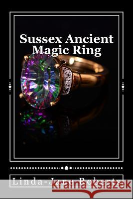 Sussex Ancient Magic Ring Linda-Jane Roberts 9781539570158 Createspace Independent Publishing Platform - książka