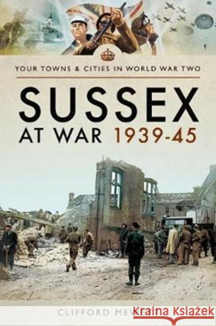 Sussex at War 1939-45 Clifford Mewett 9781473855595 Pen & Sword Books - książka