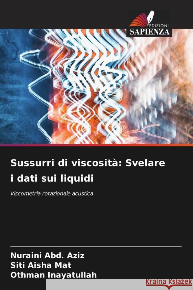 Sussurri di viscosità: Svelare i dati sui liquidi Abd. Aziz, Nuraini, Mat, Siti Aisha, Inayatullah, Othman 9786207090037 Edizioni Sapienza - książka