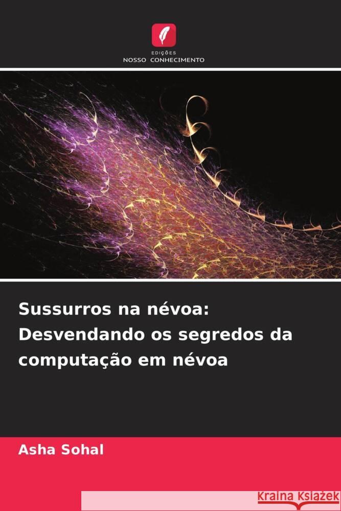 Sussurros na n?voa: Desvendando os segredos da computa??o em n?voa Asha Sohal 9786207387182 Edicoes Nosso Conhecimento - książka