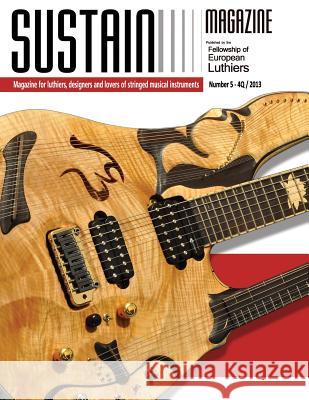 Sustain 5: Magazine for luthiers, designers, and lovers of stringed musical instruments Lospennato, Leonardo 9781494200077 Createspace - książka