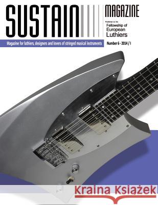 Sustain 6: Sustain Magazine for Luthiers Leonardo Lospennato 9781499183382 Createspace - książka