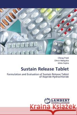 Sustain Release Tablet Patel Chirag                             Mangukia Dhruv                           Sojitra Ishita 9783659516665 LAP Lambert Academic Publishing - książka