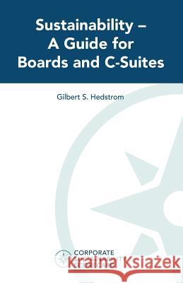 Sustainability -- A Guide for Boards and C-Suites Gilbert S. Hedstrom 9781548322823 Createspace Independent Publishing Platform - książka