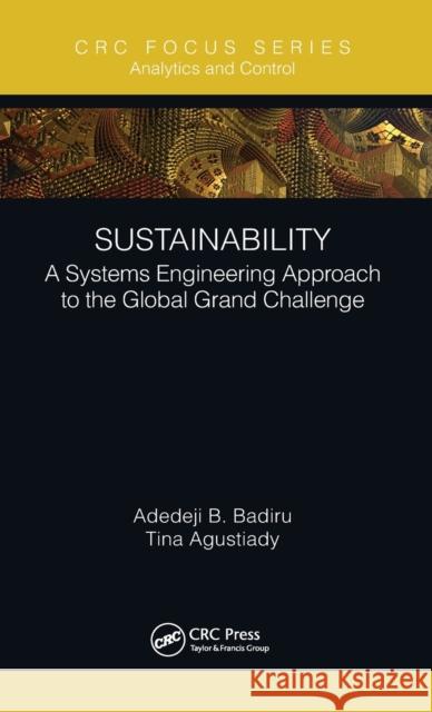 Sustainability: A Systems Engineering Approach to the Global Grand Challenge Badiru, Adedeji B. 9780367431211 CRC Press - książka