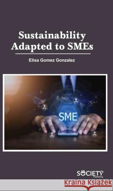 Sustainability Adapted to Smes Elisa Gomez Gonzalez 9781774690093 Society Publishing - książka