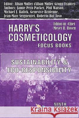 Sustainability and Eco-Responsibility - Advances in the Cosmetic Industry (Harry's Cosmeticology 9th Ed.) Michael J. Balick Roberto Da Alban Muller 9780820601861 Chemical Publishing Company - książka