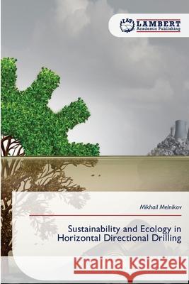 Sustainability and Ecology in Horizontal Directional Drilling Mikhail Melnikov 9786209275937 LAP Lambert Academic Publishing - książka