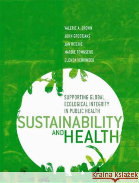 Sustainability and Health: Supporting Global Ecological Integrity in Public Health Grootjans, John 9781844071739 Earthscan Publications - książka