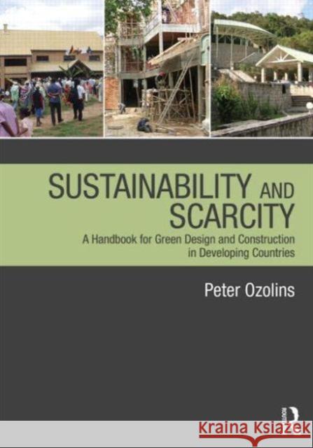 Sustainability and Scarcity: A Handbook for Green Design and Construction in Developing Countries Peter Ozolins 9780415689243 Routledge - książka