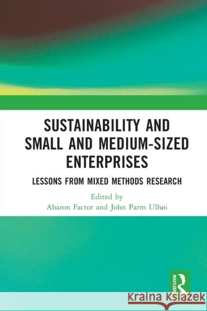 Sustainability and Small and Medium-Sized Enterprises: Lessons from Mixed Methods Research Factor, Aharon 9780367751418 Taylor & Francis Ltd - książka