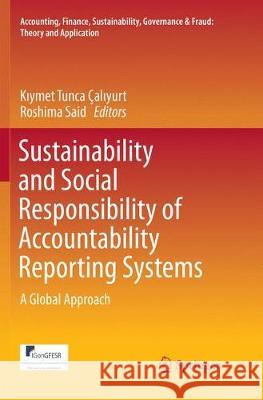 Sustainability and Social Responsibility of Accountability Reporting Systems: A Global Approach Çalıyurt, Kıymet Tunca 9789811338274 Springer - książka