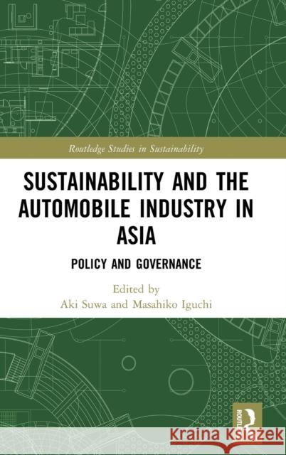 Sustainability and the Automobile Industry in Asia: Policy and Governance Aki Suwa Masahiko Iguchi 9780815379508 Routledge - książka