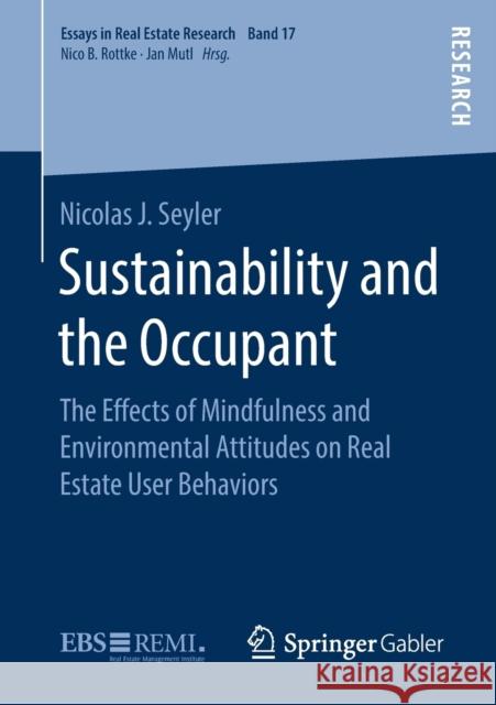 Sustainability and the Occupant: The Effects of Mindfulness and Environmental Attitudes on Real Estate User Behaviors Seyler, Nicolas J. 9783658273897 Springer Gabler - książka