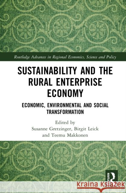 Sustainability and the Rural Enterprise Economy: Economic, Environmental and Social Transformation Susanne Gretzinger Birgit Leick Teemu Makkonen 9781032491103 Routledge - książka