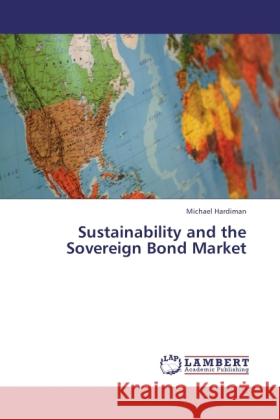 Sustainability and the Sovereign Bond Market Hardiman, Michael 9783846526033 LAP Lambert Academic Publishing - książka