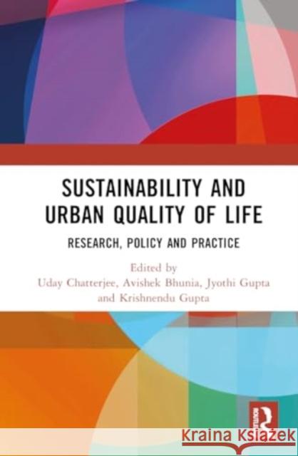 Sustainability and Urban Quality of Life: Research, Policy and Practice Uday Chatterjee Avishek Bhunia Jyothi Gupta 9781032554754 Routledge India - książka