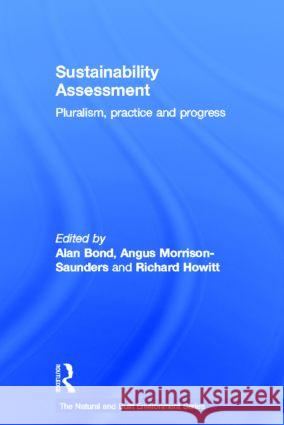 Sustainability Assessment : Pluralism, practice and progress A. J. Bond Alan J. Bond Angus Morrison-Saunders 9780415598484 Routledge - książka