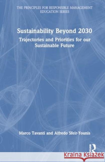 Sustainability Beyond 2030: Trajectories and Priorities for Our Sustainable Future Marco Tavanti Alfredo Sfeir-Younis 9781032779287 Routledge - książka