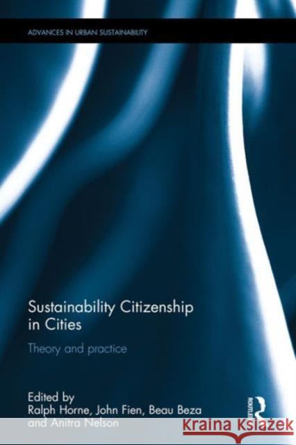 Sustainability Citizenship in Cities: Theory and Practice Ralph Horne John Fien Beau B. Beza 9781138933620 Taylor and Francis - książka